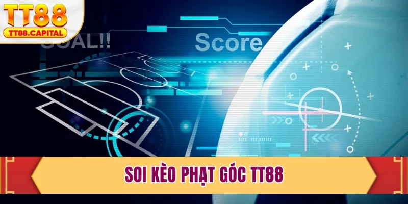 Soi kèo phạt góc TT88