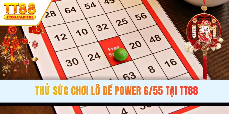 Thử sức chơi lô đề Power 6/55 tại TT88